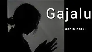Gajalu - || Oshin Karki || lyrics song @Jesselama