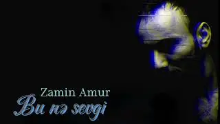 Zamin Amur - Bu nə sevgi ( Gözəl insan )