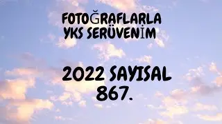 FOTOĞRAFLARLA YKS SERÜVENİ // SAY867.
