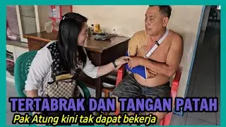 TANGAN PATAH, PAK ATUNG KINI TAK BISA BEKERJA