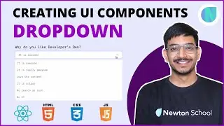 Creating UI Components | Dropdown | Learn React, JS, HTML, CSS | Newton School