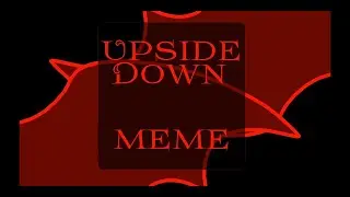 [+13] Upside Down Meme [WaCa OC]
