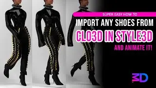 How to Import any Shoes From Clo3D in Style3D - AND ANIMATE IT! (Super easy!!!)