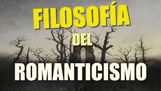 LA FILOSOFÍA DEL ROMANTICISMO