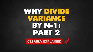 Why divide variance by n-1 (Part 2) | #9 in Statistics for Data Science