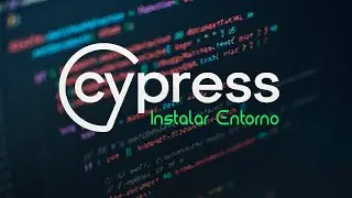 🟢🔎Curso de Cypress desde Cero - Instalar Entorno - Capitulo #2 🔎🟢