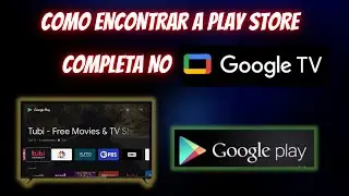 Onde fica a Play store no GOOGLE TV ? COMO ACESSARA LOJA COMPLETA GOOGLE PLAY TV