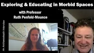 Exploring & Educating in Morbid Spaces with Professor Ruth Penfold-Mounce
