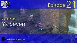 Ys Seven - Episode 21 (Live Stream)