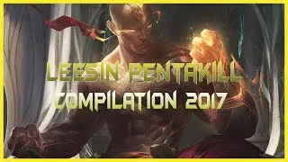 Leesin Pentakill || Compilation 2017 || Best Leesin Plays || Leesin Highlight 2017