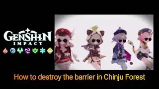 How to Destroy the Barrier in Chinju Forest | Genshin Impact