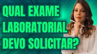 Qual exame laboratorial devo solicitar?