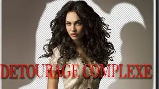 TUTORIEL PHOTOSHOP  DETOURAGE COMPLEXE