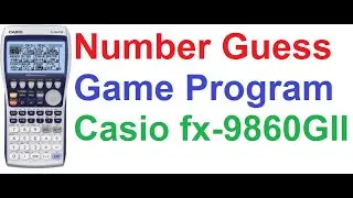 Number Guessing Game Programming on Casio fx-9860GII Graphing Scientific Calculator