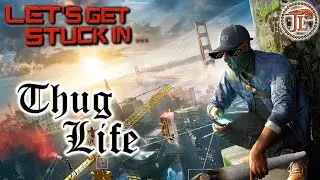 LGSI - THUG LIFE / WATCH_DOGS 2