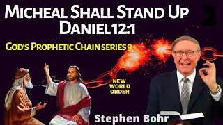 Stephen Bohr Sermon -Micheal Shall Stand Up : Daniel 12 :1 ( God's Prophetic Chain series 9 )