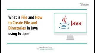 #47 What is File and How to Create File and Directories in Java using Eclipse