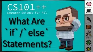 CS101++ - What Are `if`/`else` Statements?