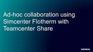 Simcenter Flotherm - Teamcenter Share Overview