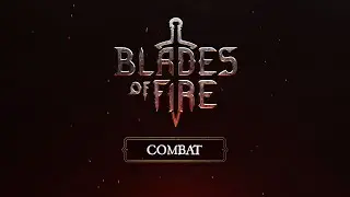 Blades of Fire - Getting Started - Episode 3 - Combat [ESRB M]