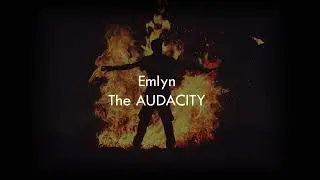 Emlyn - the AUDACITY (lyrics)