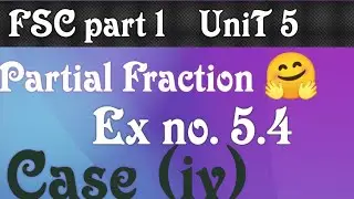 Class 11th Math Ex no 5.4#maths #fsc #fscpart1 #partialfraction #partialfractiondecomposition