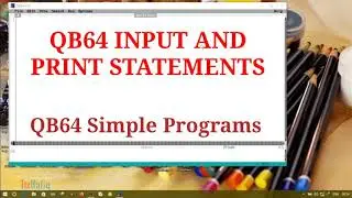 QB64 - Print and Input Statements | Simple Programs