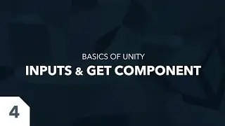 The ABSOLUTE BASES of UNITY #4 - Inputs & GetComponent