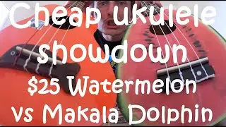 Cheap Ukulele Showdown - Makala Dolphin vs Watermelon vs Mahilele