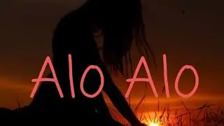 *Alo Alo* (Lofi~ Remix) Tahsan |William