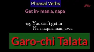Lesson21/English-Garo/ Phrasal Verbs/Get out,Get back,Get in/Uni Ortorang
