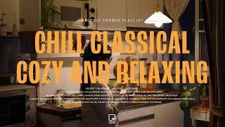 Chill Classical : Cozy and Relaxing [melodio]