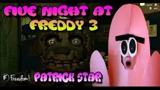 PATRICK STAR OR SOMETHING ELSE -Five Nights At Freddy 3