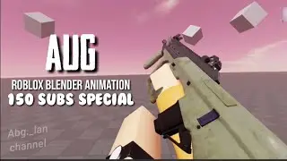 AUG - Roblox Blender Animation (150 subs special)