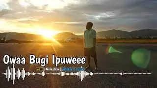 Lagu Daerah Papuq | Owaa Bugi Ipuwee | Mote Jhon W2 2022