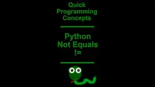 Python Programming, Not Equals !=