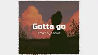 Gotta Go | Chill, Relaxing, Soft Song