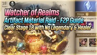 Artifact Material Raid Stage 18 F2P No Legos & No Healer | Watcher of Realms Guide