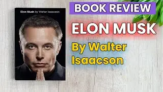 Elon Musk Book Review | Elon Musk by Isaacson | Elon Musk Book Summary |Elon Musk by Walter Isaacson