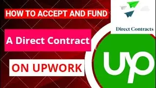 How to Accept and Fund a Direct Contract on Upwork | How to Use Upwork Direct Contract | 