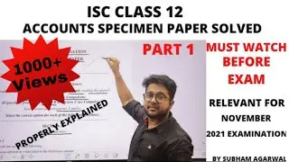 ACCOUNTS SPECIMEN PAPER SOLVED | ISC CLASS 12 | PROPERLY EXPLAINED | FOR NOVEMBER 2021 EXAMINATION.