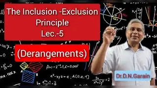 The Inclusion-Exclusion Principle, Lec.- 5 (Derangements)