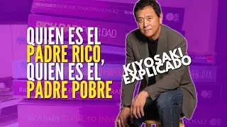 Kiyosaki Explicado - Episodio 1: ¿Quien es el padre rico y quien es el padre pobre?