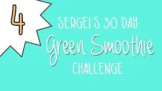 Green Smoothie Challenge Day 4