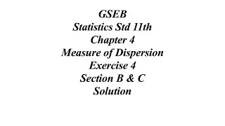 GSEB Statistics Std 11th Ch 4 Measure of Dispersion Exercise 4 Section B & C Solution