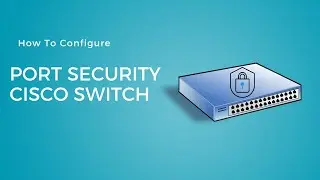Port Security in Cisco Switch 2960 - Port Security Configuration in Cisco Switch