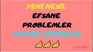 yeni nesil problemler efsane sorular