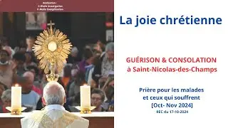 La joie chrétienne [Oct- Nov 2024] Guérison & Consolation/Prière des malades