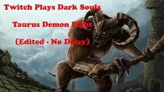Twitch Plays Dark Souls - Taurus Demon Fight - (Edited, No Delay)