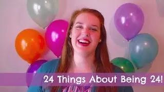 24 Things About Being 24!